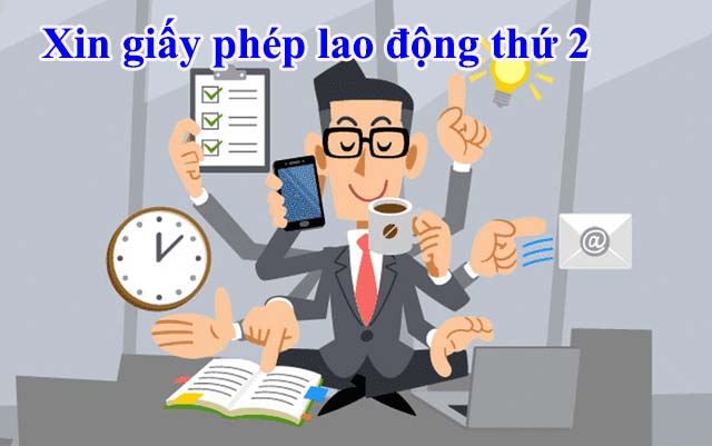 Thủ tục cấp giấy phép lao động thứ 2 cho người lao động nước ngoài làm việc tại Việt Nam